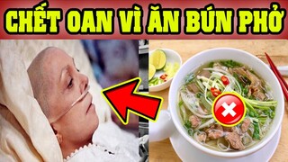 Sai Lầm Khi ĂN BÚN PHỞ Kiểu Này CỰC ĐỘC, PHÁT NÁT GAN THẬN, DỪNG LẠI NGAY Kẻo CHẾT Nhanh Hơn UNG THƯ