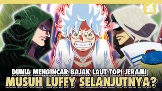 Semua Orang terkejut? Luffy Mengguncang Seluruh Dunia!! Seberapa Kuat luffy dan Musuh Selanjutnya