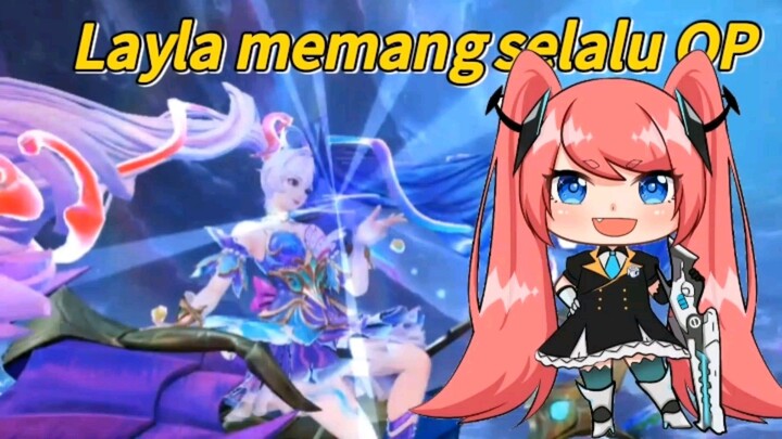 Lama gak main Layla, ternyata masih tetap OP🥳