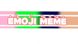 emoji meme|sani×mizaki×su_hào×niki|gacha club|by:me