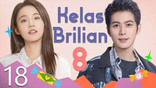 【INDO SUB】EP 18丨Kelas Brilian 8丨Brilliant Class 8丨Yuan Lai Shi Lao Si A丨Drama Romantis Kampus