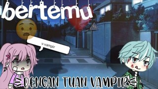 Bertemu Dengan Tuan Vampir