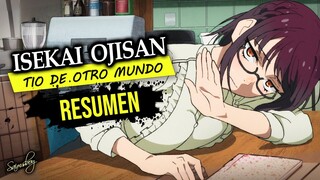 Mi tio es feo pero ¡PODEROSO! - Isekai Ojisan | Resumen