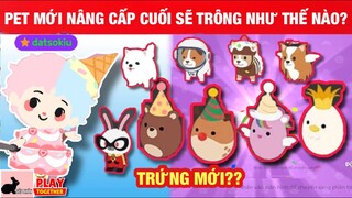 [Play Together] Những Pet 'Thú Cưng Mới' Được Nâng Cấp Sẽ Trông Như Thế Nào? - Trứng Mới