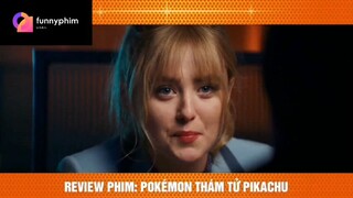 Review phim: pokémon thám tử pikachu p10 #phimhaymoingay