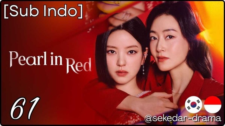 [Sub Indo] ⚪𝓟𝓮𝓪𝓻𝓵 𝓲𝓷 𝓡𝓮𝓭🔴 – Eps. 61 (2026)