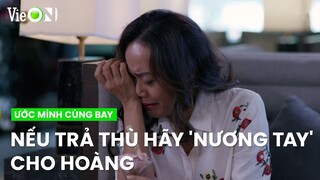 Mẹ Hoàng van xin Ngân nếu có trả thù xin hãy 'nương tay' cho con trai mình | Ước Mình Cùng Bay