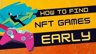 How to Hunt NFT Games Early