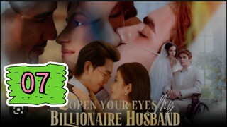 OPEN YOUR EYES MY BILLIONAIRE HUSBAND EPISODE 07