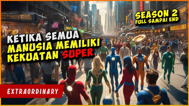 Ini Yang Terjadi Ketika SEMUA MANUSIA Memiliki KEKUATAN SUPER | ALUR CERITA EXTRAORDINARY SEASON 2