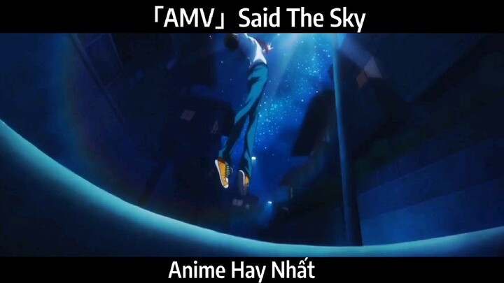 「AMV」Said The Sky Hay Nhất