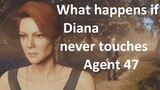 What happens if Diana never touches Agent 47 in Hitman 3