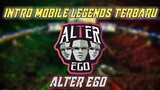 INTRO MOBILE LEGENDS ALTER EGO ESPORT TERBARU!!! || Mobile Legends