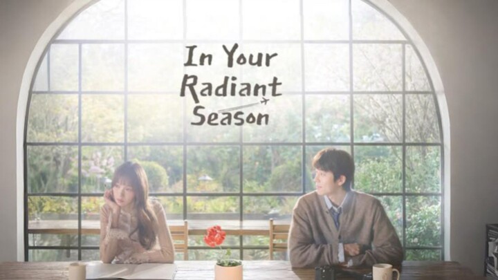IN YOUR RADIANT SEASON: 𝐄𝐏𝐈𝐒𝐎𝐃𝐄 𝟓 ENG SUB
