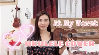 AT MY WORST | Pink Sweat$ | UKULELE COVER