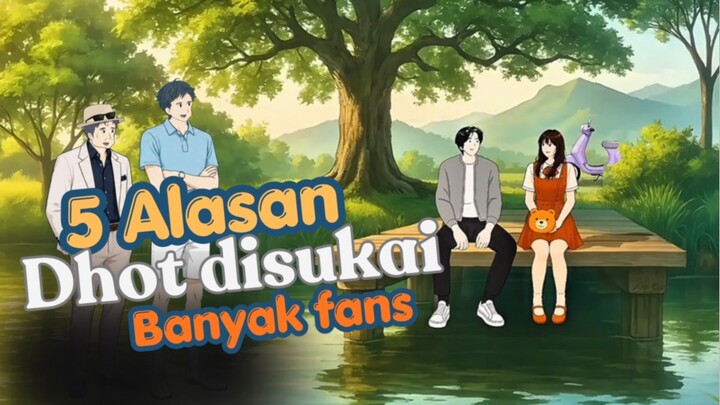 5 ALASAN DHOT DI SUKAI BANYAK FANS - YotKad Animasi