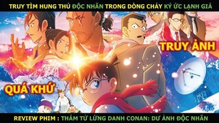 Truy Tìm Hung Thủ Độc Nhãn Trong Dòng Chảy Ký Ức Lạnh Giá - Conan
