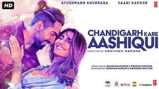 Chandigarh Kare Aashiqui - 2021 - Ayushmann Khurrana, Vaani Kapoor, Sawan Rupowali, Tanya Abrol