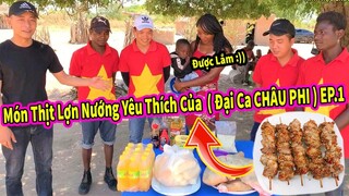 Ẩm Thực Châu Phi || Làm Món Thịt Lợn Nướng Yêu Thích Của ĐAI Ka Nhí Hài Hước CHÂU PHI ( Tập 1 )