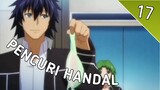 Pencuri Dalaman Yang Handal - Anime Crack - 17 #anime
