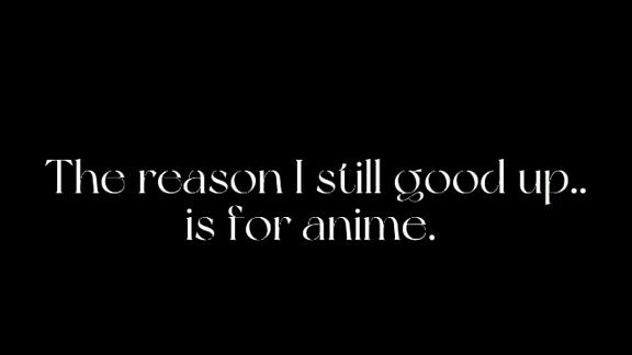 Anime taught me everything🙂