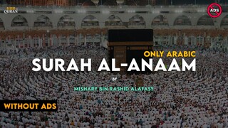 Surah Al-Anaam Surah 6 | Only Arabic | By Mishary Rashid Alafasy