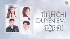 [Vietsub] Tình Chị Duyên Em - Tập 31 END