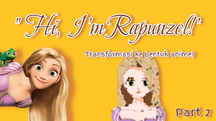 PUTRI KESAYANGAN KITA SEMUA! | HALO SEMUANYA| COLORING PART| REDRAW RAPUNZEL ANIME STYLE