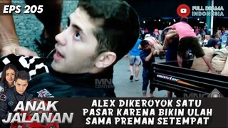 ALEX DIKEROYOK SATU PASAR KARENA BIKIN ULAH SAMA PREMAN SETEMPAT - ANAK JALANAN 205