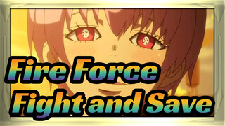 [Fire Force]Fight and Save!