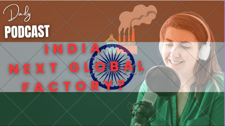 How India is Becoming the Next Global Factory