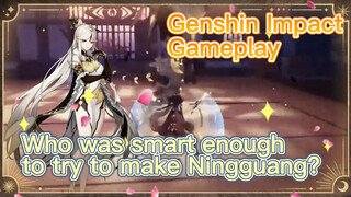 [Genshin Impact  Gameplay]  Who was smart enough to try to make Ningguang?