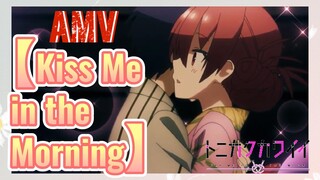 [Kiss Me in the Morning] AMV