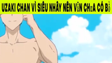 Uzaki Chan Vì Siêu Nhây Nên Vẫn Chưa Có Bồ Phần 7 #animehaynhat