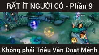Rất ít người có không phải Triệu Vân Đoạt Mệnh #9