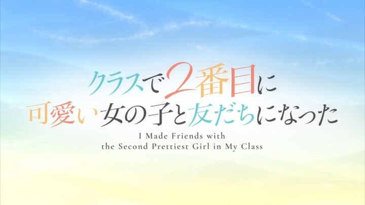 I Became Friends with the Second Cutest Girl in Class episode 2 eng sub