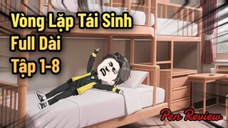 [Full Phần 1] Tập 1-8 | Vòng Lặp Trùng Sinh Ngày Tận Thế - Pen Review