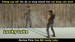 [Review Phim] Chàng Cao Bồi Mồ Côi Biệt Tài Bắn Súng Khiến Tổng Thống Kiêng Nể | Lucky Luke
