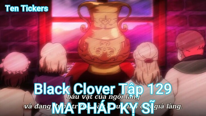 Black Clover Tập 129-MA PHÁP KỴ SĨ