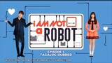 I Am Not a Robot Episode 5 Tagalog Dubbed