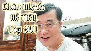 Tập 391 - CHÂN MỆNH ĐẾ TIÊN. Tiên Hiệp, Ngôn Tình, Huyền Huyễn hay nhất 2022