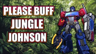 PLS BUFF JUNGLE JOHNSON!