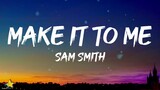 Sam Smith - Make It To Me (Lyrics) | "You're the one designed for me"