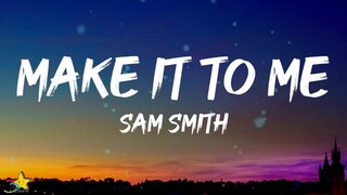 Sam Smith - Make It To Me (Lyrics) | "You're the one designed for me"