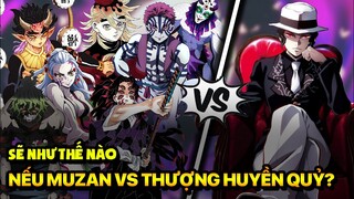 Sẽ Ra Sao Nếu Thượng Huyền Quỷ Thách Đấu Với Muzan? | Manganime Giả Thuyết