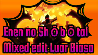 [Enen no Shōbōtai]Mixed edit Luar Biasa- Versi Plus