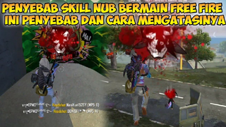 PENYEBAB SKILL NOOB BERMAIN FREE FIRE | Ini Cara Yang Benar Agar Menjadi Pro Player Free Fire