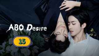🇨🇳(2025) ABO Desire EPISODE 15