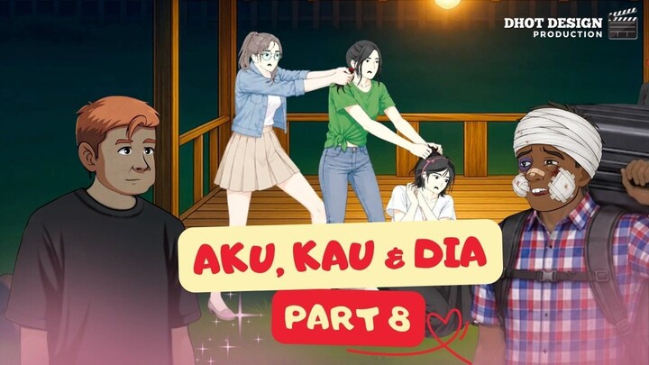 Aku, Kau & Dia PART 8 - Drama Animasi Ft. @Dhot