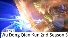 Wu Dong Qian Kun 2nd Season 3. eps.2